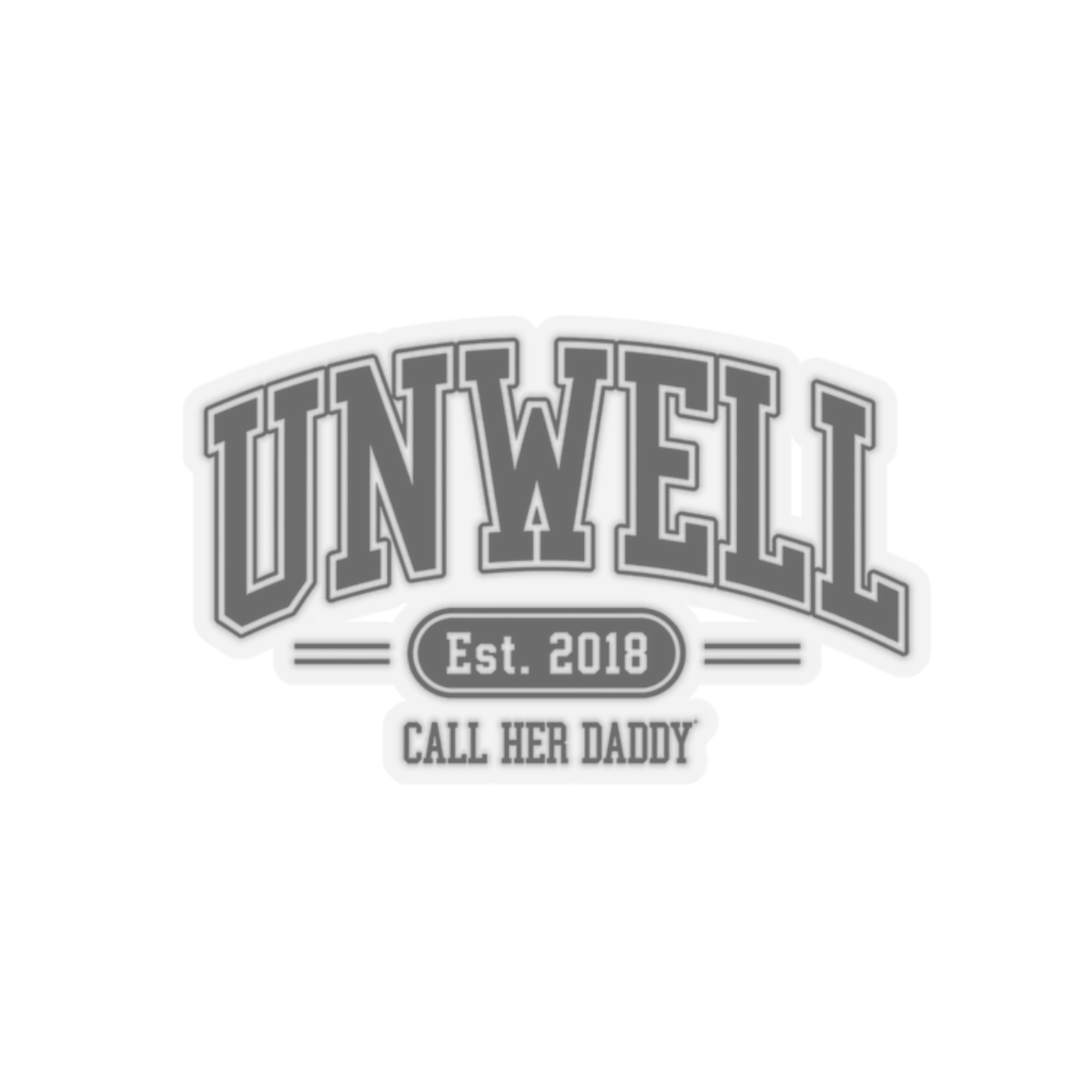 Call Her Daddy "Unwell" Sticker